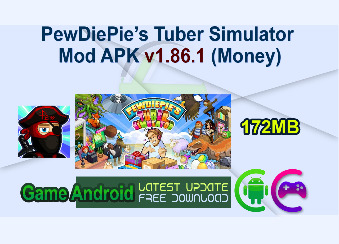 PewDiePie’s Tuber Simulator Mod APK v1.86.1 (Money)