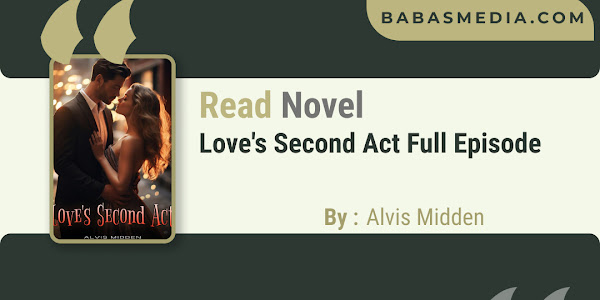 Read Love's Second Act Novel By Alvis Midden / Synopsis