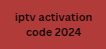 iptv activation code 2024