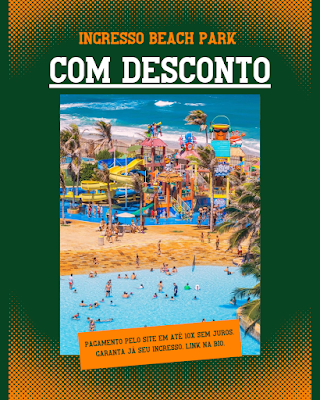 Ingresso beach park com desconto