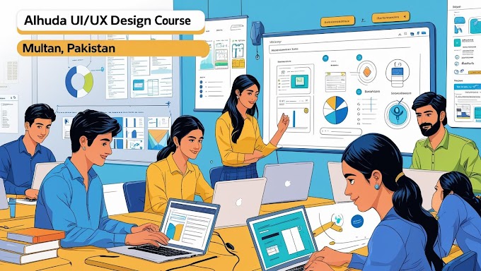  Best UI UX Design Best Course in Multan by Alhuda I.T Institute 2025