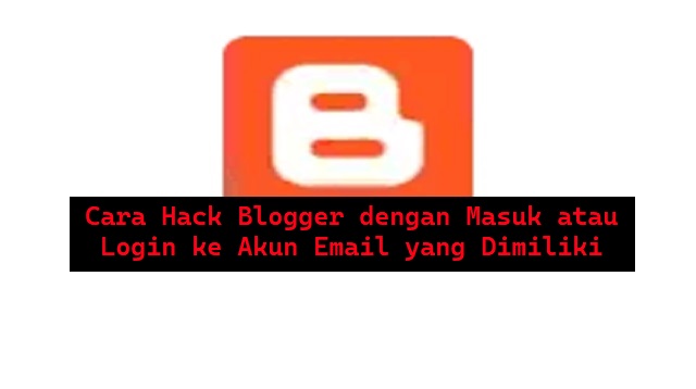 Cara Hack Blogger
