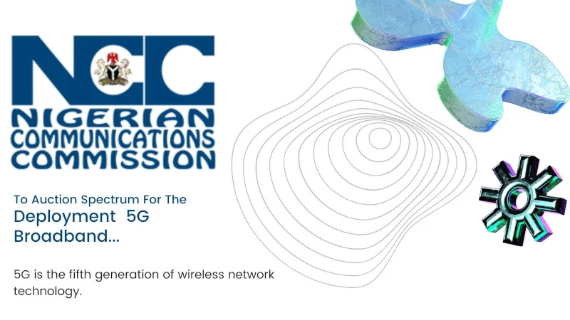 NCC Has Set To Auction Spectrum For The Deployment  5G Broadband