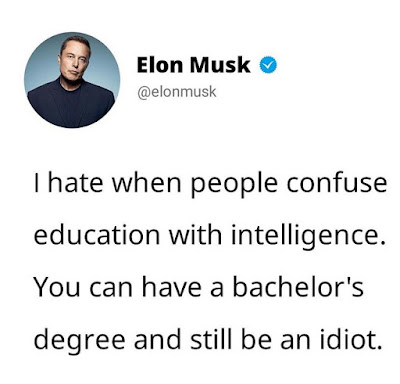 I hate when people confuse education with intelligence. You can have a bachelor's degree and still be an idiot.