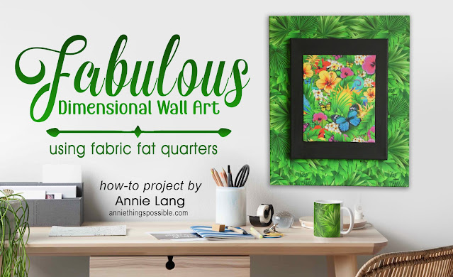 Annie Lang shows you how to make dimensional wall art using fabric fat quarters and craft supplies because Annie Things Possible when you DIY