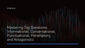 Mastering Tag Questions: Informational, Conversational, Punctuational, Peremptory, and Antagonistic