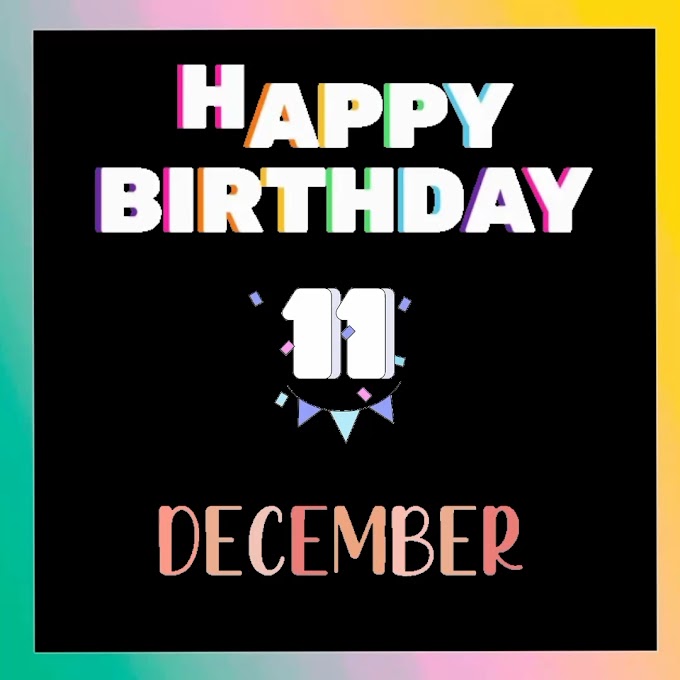Happy Birthday 11th December video clip download