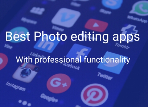 Top 5 photo editing apps for android with professional functionality 