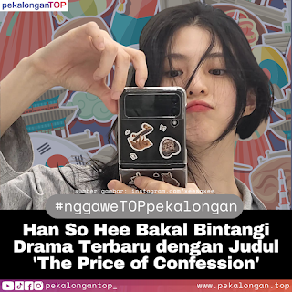 Han So Hee Bakal Bintangi Drama Terbaru dengan Judul 'The Price of Confession'