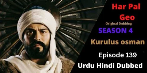 Recent,kurulus osman urdu season 4 episode 139 in Urdu,kurulus osman season 4 urdu Har pal Geo,kurulus osman urdu season 4 episode 139 in Urdu and Hindi Har Pal Geo,