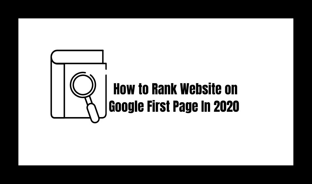 How to Rank Website on Google First Page In 2020