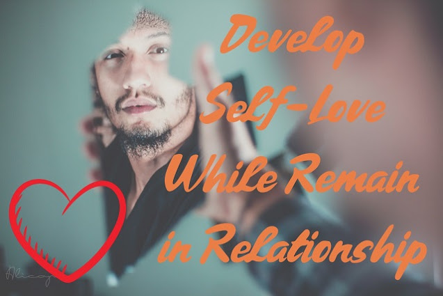 Develop self-Love(self love) While Remain in Relationship