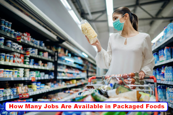 How Many Jobs Are Available in Packaged Foods Update 2022