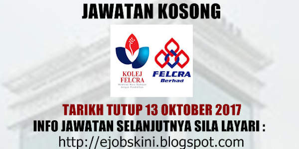 Jawatan Kosong Terkini di Kolej FELCRA - 13 Oktober 2017