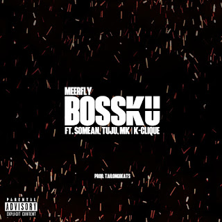 MeerFly - BossKu (feat. SOMEAN (K-Clique), Tuju (K-Clique) & MK (K-Clique) MP3