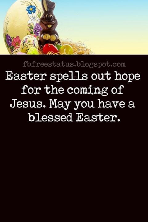 Easter Messages, Easter spells out hope for the coming of Jesus. May you have a blessed Easter.