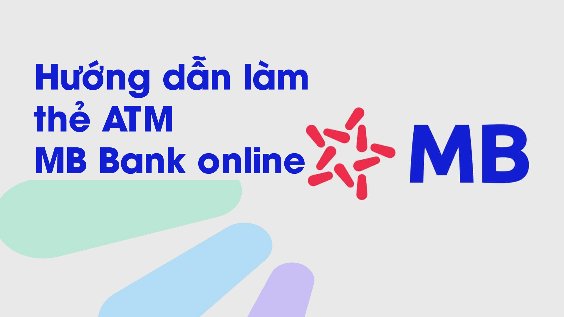 Hướng dẫn mở tài khoản ATM MBBank online miễn phí tại nhà