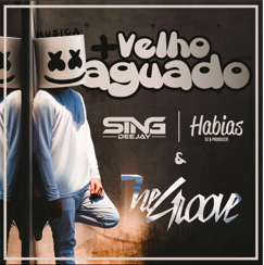 Dj Sing , DJ Habias & The Groove - Mais Velho Aguado  (2017) 