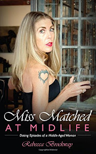 Miss Matched at Midlife: Dating Episodes of a Middle-Aged Woman