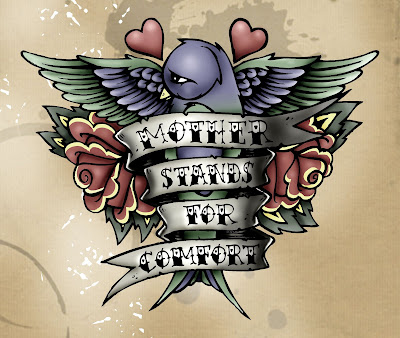 'MOTHER STANDS FOR COMFORT' NEW TATTOO I DESIGNED FOR TAN. Tattoo by J