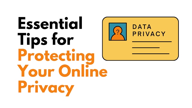 10 Essential Tips for Protecting Your Online Privacy