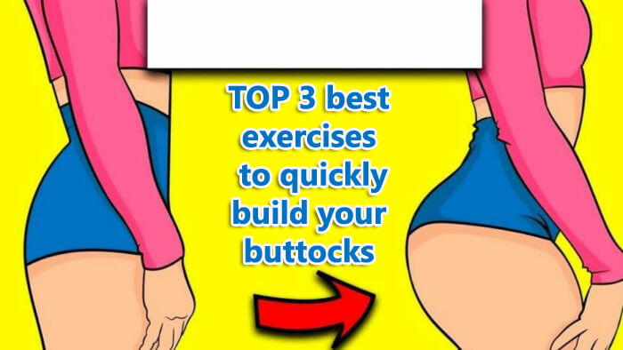 TOP 3 best exercises to quickly build your buttocks