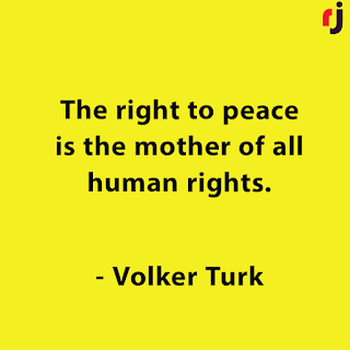 The right to peace is the mother of all human rights.