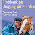 Ergebnis abrufen Problemloser Umgang mit Pferden: Tipps und Tricks von Peter Pfister Hörbücher