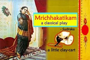 Mrichhakatika as a classical play