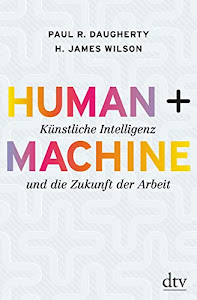 Human + Machine: Künstliche Intelligenz und die Zukunft der Arbeit
