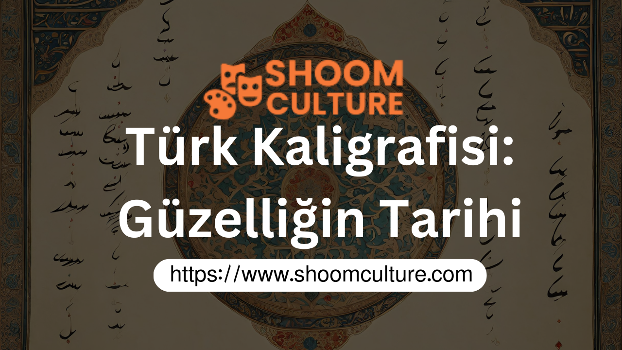 Türk Kaligrafisi: Güzelliğin Tarihi
