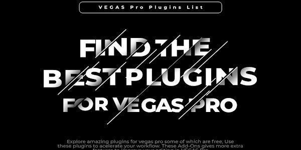 Top 18 Essential VEGAS Pro Plugins For Accelerating Your Workflow - 2022