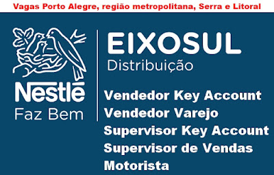 Distribuidora Nestlé abre vagas para Vendedores, Motoristas, Supervisores em Porto Alegre, região metropolitana, Serra e Litoral