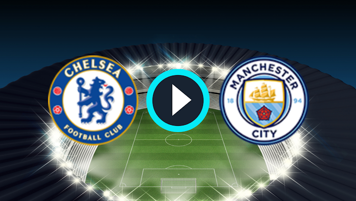 Watch Chelsea vs Manchester City