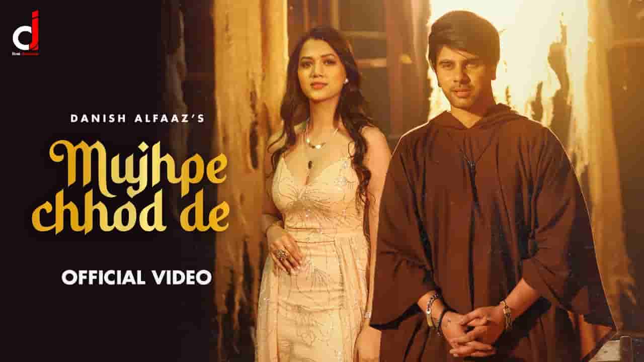 Mujhpe chhod de lyrics Danish Alfaaz Hindi Song