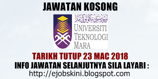 Jawatan Kosong Universiti Teknologi MARA (UiTM) - 23 Mac 2018