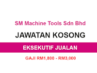  Kekosongan Jawatan Terkini di SM Machine Tools Sdn Bhd - Eksekutif Jualan | Gaji RM1,800 - RM3,000