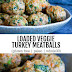 Loaded Veggie Turkey Meatballs