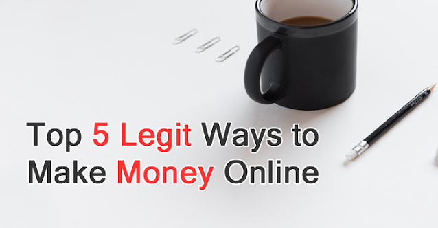 Top 5 Legitimate ways to Make Money on the Internet