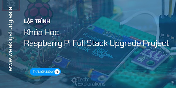 Giới Thiệu Khóa Học Raspberry Pi Full Stack Upgrade Project [Mã - 7645 A]