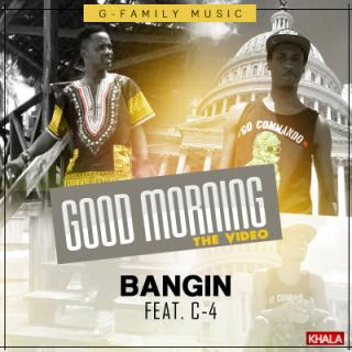 Video: Good Morning by Banging ft C-4