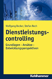 Dienstleistungscontrolling: Grundlagen - Ansätze - Entwicklungsperspektiven