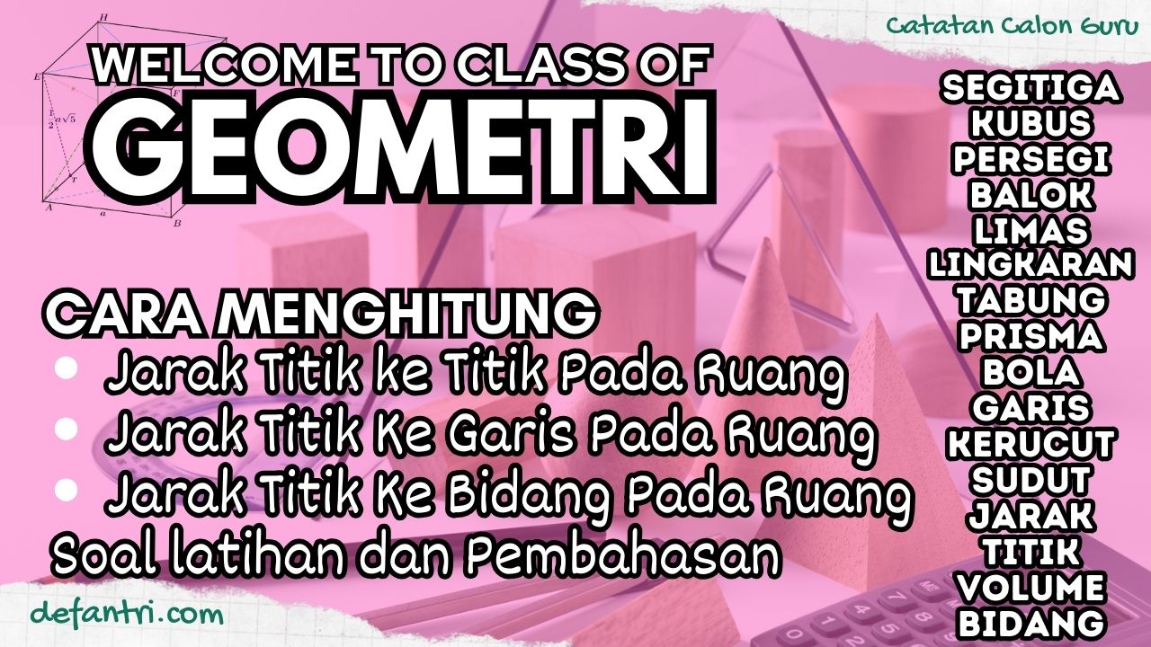 Soal dan Pembahasan Cara Menghitung Jarak Titik - Garis - Bidang dalam Ruang (Dimensi Tiga) dan Pembahasan Soal Latihan