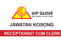  Kekosongan Jawatan Terkini di VIP Glove Sdn Bhd - Receptionist Cum Clerk | Gaji RM2,000 - RM2,300