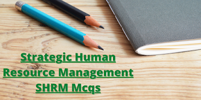 Strategic Human Resource Management Mcqs