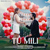 Tu Mili Lyrics Saaj Bhatt