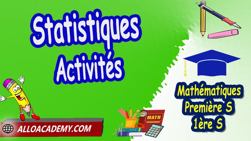 Statistiques - Activités - Mathématiques Classe de première s (1ère S) PDF, Statistiques, Moyenne et médiane, Séries statistiques, Variance et écart-type, Boite à moustache, Cours de Statistiques de Classe de Première s (1ère s), Résumé cours de Statistiques de Classe de Première s (1ère s), Exercices corrigés de Statistiques de Classe de Première s (1ère s), Série d'exercices corrigés de Statistiques de Classe de Première s (1ère s), Contrôle corrigé de Statistiques de Classe de Première s (1ère s), Travaux dirigés td de Statistiques de Classe de Première s (1ère s), Mathématiques, Lycée, première S (1ère s), Maths Programme France, Mathématiques niveau lycée, Mathématiques Classe de première S, Tout le programme de Mathématiques de première S France, maths 1ère s1 pdf, mathématiques première s pdf, programme 1ère s maths, cours maths première s nouveau programme pdf, toutes les formules de maths 1ère s pdf, maths 1ère s exercices corrigés pdf, mathématiques première s exercices corrigés, exercices corrigés maths 1ère c pdf, Système éducatif en France, Le programme de la classe de première S en France, Le programme de l'enseignement de Mathématiques Première S (1S) en France, Mathématiques première s, Fiches de cours, Les maths au lycée avec de nombreux cours et exercices corrigés pour les élèves de Première S 1ère S, programme enseignement français Première S, Le programme de français au Première S, cours de maths, cours particuliers maths, cours de maths en ligne, cours maths, cours de maths particulier, prof de maths particulier, apprendre les maths de a à z, exo maths, cours particulier maths, prof de math a domicile, cours en ligne première S, recherche prof de maths à domicile, cours particuliers maths en ligne, cours de maths a domicile, cours de soutien à distance, cours de soutiens, des cours de soutien, soutien scolaire a domicile