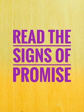 READ THE SIGNS OF PROMISE