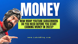 How many YouTube subscribers do you need before you start earning money in 2023