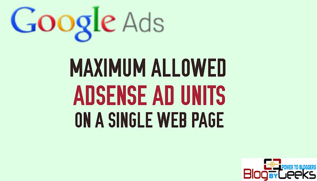 What are the Maximum number of Adsense ad units allowed on a web page of your blog